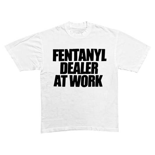 Fentanyl Dealer Tee